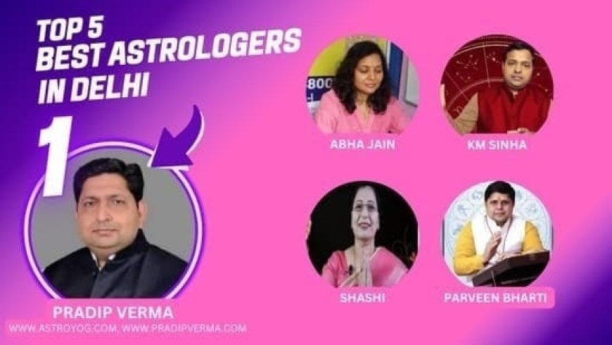 Top 5 Best Astrologer In Delhi