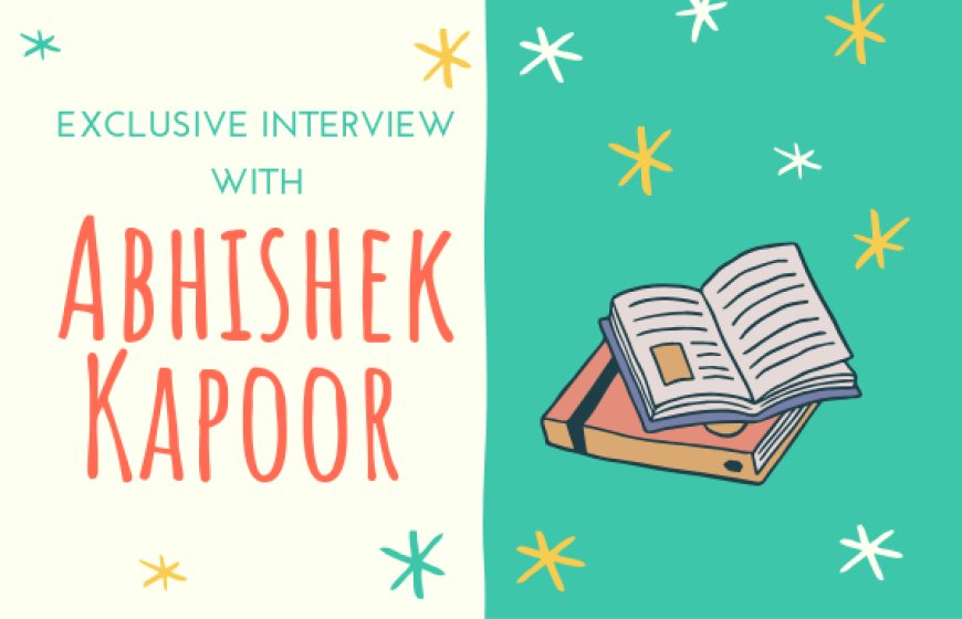 Best Author In India – Exclusive Interview With Abhishek Kapoor