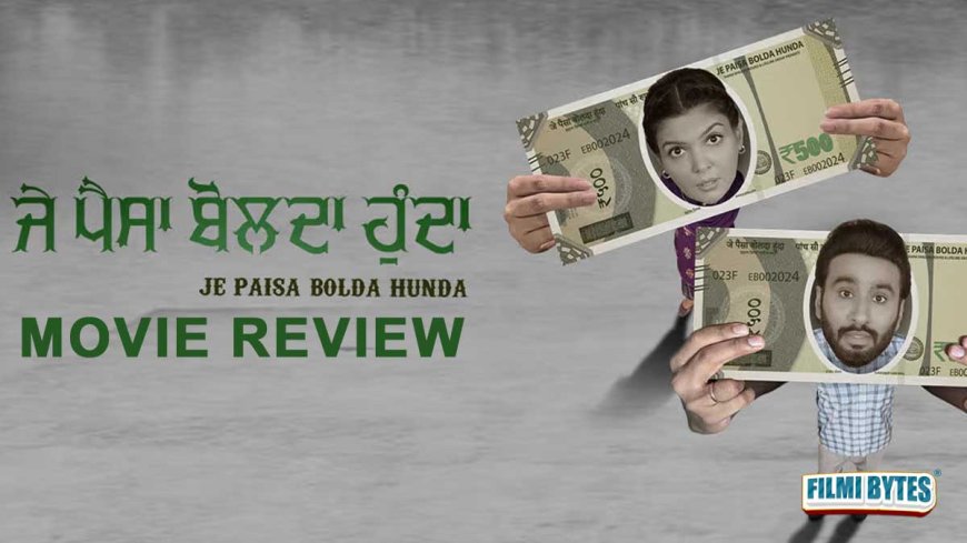 Hardeep Grewal and Ihana Dhillon’s Movie ‘Je Paisa Bolda Hunda’ Released In Cinema Halls, Here’s The Review !