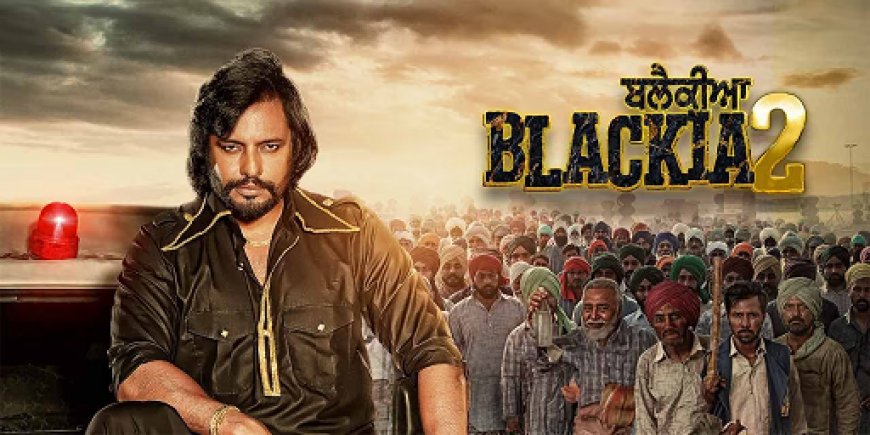 Dev Kharoud’s Action-Thriller Movie ‘Blackia 2’ Released In Cinemas Today, Here’s The Movie Review !