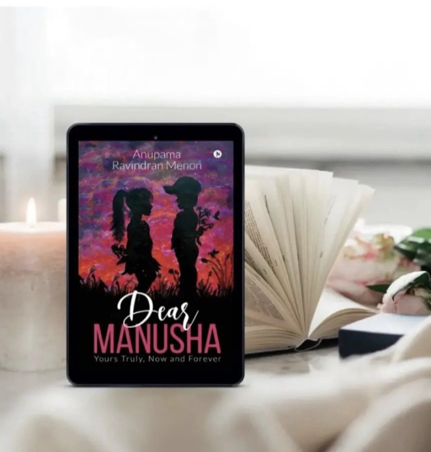 Book Review: Dear Manusha: Yours Truly Now and Forever by Anupama Ravindran Menon
