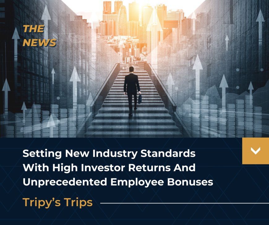 Tripy's Trips Sets New Industry Standards with High Investor Returns and Unprecedented Employee Bonuses