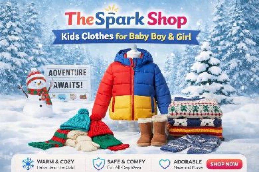 Why Parents Prefer TheSpark Shop Kids Clothes for Baby Boy & Girl in 2026