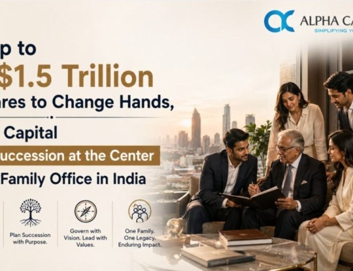 As Family Offices in India Projected to Head Towards 1,000 by 2030, Alpha Capital Urges a Structure-First Approach to Generational Wealth