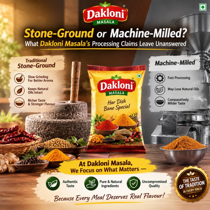 Stone-Ground or Machine-Milled? What Dakloni Masala's Processing Claims Leave Unanswered