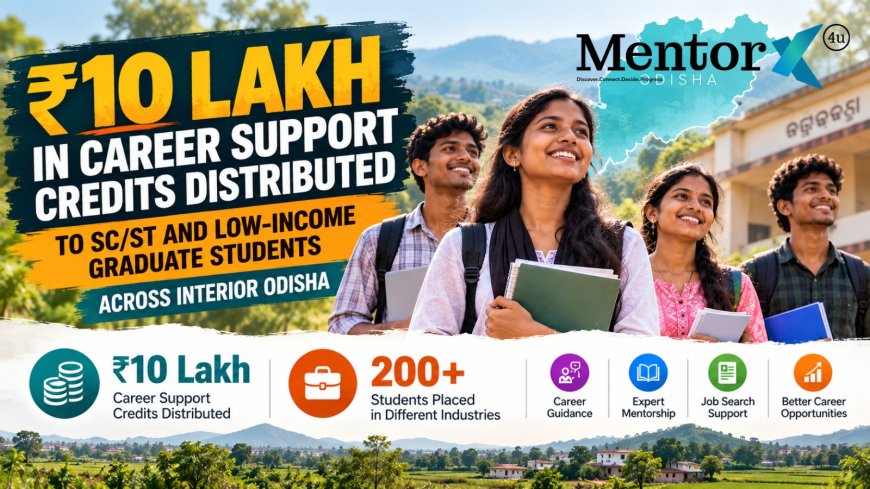 MentorX4u Extends ₹10 Lakh Career Support to Students in Interior Odisha